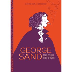 SelfMadeHero George Sand : True Genius, True Woman SelfMadeHero George Sand : True Genius, True Woman