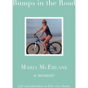 Great Northern Books Ltd Bumps In The Road - A Memoir : Life And Adventure In Bike-Size Chunks Great Northern Books Ltd Bumps In The Road - A Memoir : Life And Adventure In Bike-Size Chunks