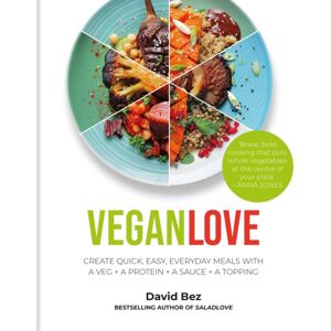Octopus Publishing Group Vegan Love : Create Quick, Easy, Everyday Meals With A Veg + A Protein + A Sauce + A Topping – More Than 100 Veggie Focused Recipes Octopus Publishing Group Vegan Love : Create Quick, Easy, Everyday Meals With A Veg + A Protein + A Sauce + A Topping – More Than 100 Veggie Focused Recipes
