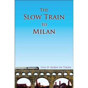 Amaurea Press The Slow Train To Milan Amaurea Press The Slow Train To Milan