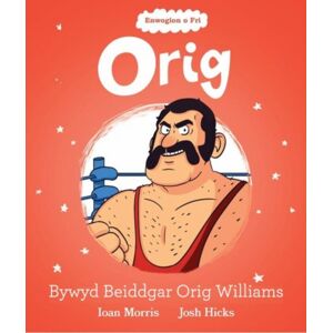 Llyfrau Broga Books Enwogion O Fri: Orig - Bywyd Beiddgar Orig Williams Llyfrau Broga Books Enwogion O Fri: Orig - Bywyd Beiddgar Orig Williams