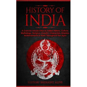 Fortune Publishing History Of India : A Concise Introduction To Indian History, Culture, Mythology, Religion, Gandhi, Characters, Empires, Achievements & More Throughout The Ages Fortune Publishing History Of India : A Concise Introduction To Indian History, Culture, Mythology, Religion, Gandhi, Characters, Empires, Achievements & More Throughout The Ages