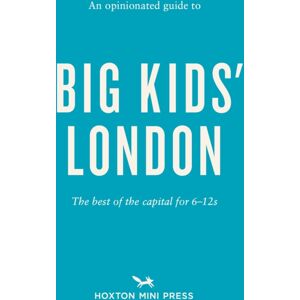 Hoxton Mini Press An Opinionated Guide To Big Kids' London Hoxton Mini Press An Opinionated Guide To Big Kids' London