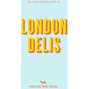 Hoxton Mini Press An Opinionated Guide To London Delis Hoxton Mini Press An Opinionated Guide To London Delis
