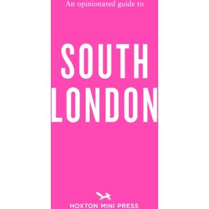 Hoxton Mini Press An Opinionated Guide To South London Hoxton Mini Press An Opinionated Guide To South London