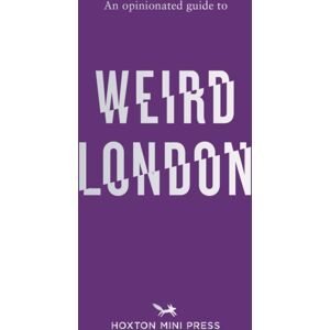 Hoxton Mini Press An Opinionated Guide To Weird London Hoxton Mini Press An Opinionated Guide To Weird London