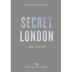 Hoxton Mini Press An Opinionated Guide To Secret London Hoxton Mini Press An Opinionated Guide To Secret London