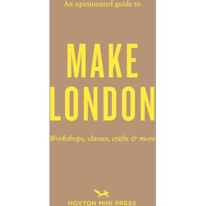 Hoxton Mini Press An Opinionated Guide To Make London Hoxton Mini Press An Opinionated Guide To Make London
