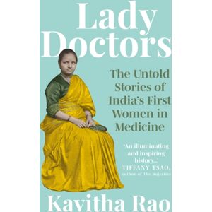 Jacaranda Books Art Music Ltd Lady Doctors : The Untold Stories Of India'S First Women In Medicine Jacaranda Books Art Music Ltd Lady Doctors : The Untold Stories Of India'S First Women In Medicine