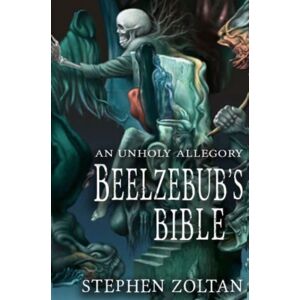 Sparsile Books Ltd Beelzebub'S Bible : An Unholy Allegory Sparsile Books Ltd Beelzebub'S Bible : An Unholy Allegory