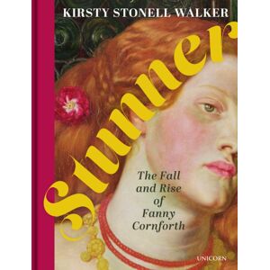 Unicorn Publishing Group Stunner : The Fall And Rise Of Fanny Cornforth Unicorn Publishing Group Stunner : The Fall And Rise Of Fanny Cornforth