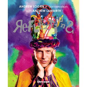 Unicorn Publishing Group Reflections : Andrew Logan In Conversation With Andrew Lambirth Unicorn Publishing Group Reflections : Andrew Logan In Conversation With Andrew Lambirth