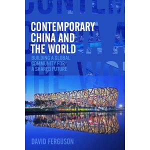 Unicorn Publishing Group Contemporary China And The World : Building A Global Community For A Shared Future Unicorn Publishing Group Contemporary China And The World : Building A Global Community For A Shared Future