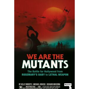 Watkins Media Limited We Are The Mutants : The Battle For Hollywood From Rosemary'S Baby To Lethal Weapon Watkins Media Limited We Are The Mutants : The Battle For Hollywood From Rosemary'S Baby To Lethal Weapon