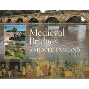 Oxbow Books Medieval Bridges Of Middle England Oxbow Books Medieval Bridges Of Middle England