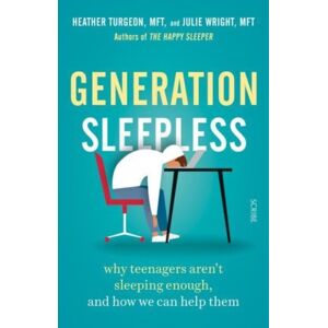 Scribe Publications Generation Sleepless : Why Teenagers Aren’t Sleeping Enough, And How We Can Help Them Scribe Publications Generation Sleepless : Why Teenagers Aren’t Sleeping Enough, And How We Can Help Them