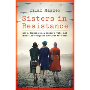 Scribe Publications Sisters In Resistance : How A German Spy, A Banker’s Wife, And Mussolini’s Daughter Outwitted The Nazis Scribe Publications Sisters In Resistance : How A German Spy, A Banker’s Wife, And Mussolini’s Daughter Outwitted The Nazis