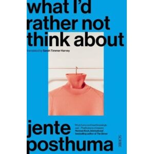 Scribe Publications What I’d Rather Not Think About : Shortlisted For The International Booker Prize 2024 Scribe Publications What I’d Rather Not Think About : Shortlisted For The International Booker Prize 2024