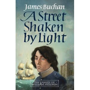 Headline Publishing Group A Street Shaken By Light : The Story Of William Neilson, Volume I Headline Publishing Group A Street Shaken By Light : The Story Of William Neilson, Volume I