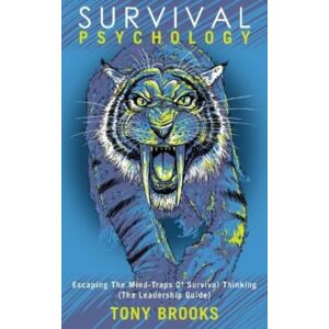 Chronos Publishing Survival Psychology : Escaping The Mind-Traps Of Survival Thinking (The Leadership Guide) Chronos Publishing Survival Psychology : Escaping The Mind-Traps Of Survival Thinking (The Leadership Guide)