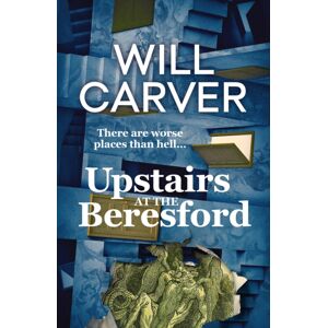 Orenda Books Upstairs At The Beresford : The Devilishly Dark, Explosive Prequel To Cult selling Author Will Carver'S The Beresford Orenda Books Upstairs At The Beresford : The Devilishly Dark, Explosive Prequel To Cult selling Author Will Carver'S The Beresford