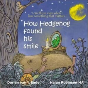 Resilient Hedgehog How Hedgehog Found His Smile Resilient Hedgehog How Hedgehog Found His Smile