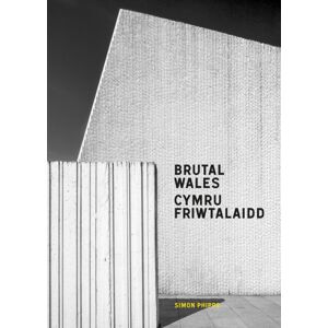Duckworth Books Brutal Wales - Cymru Friwtalaidd Duckworth Books Brutal Wales - Cymru Friwtalaidd