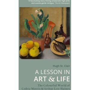 Gemini Books Group Ltd A Lesson In Art And Life : The Colourful World Of Cedric Morris And Arthur Lett-Haines Gemini Books Group Ltd A Lesson In Art And Life : The Colourful World Of Cedric Morris And Arthur Lett-Haines
