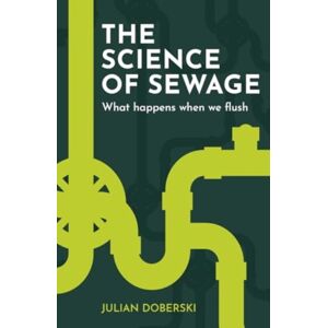 Gemini Books Group Ltd The Science Of Sewage : What Happens When We Flush Gemini Books Group Ltd The Science Of Sewage : What Happens When We Flush