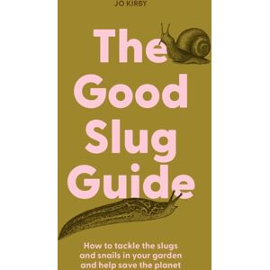 Gemini Books Group Ltd The Good Slug Guide : How To Tackle The Slugs And Snails In Your Garden And Help Save The Planet Gemini Books Group Ltd The Good Slug Guide : How To Tackle The Slugs And Snails In Your Garden And Help Save The Planet