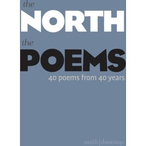 Smith|Doorstop Books The Poems : Forty Years Of The North Smith|Doorstop Books The Poems : Forty Years Of The North