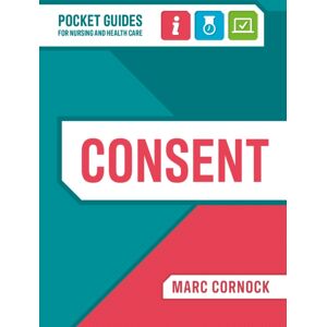 Lantern Publishing Ltd Consent : A Pocket Guide For Nursing And Health Care Lantern Publishing Ltd Consent : A Pocket Guide For Nursing And Health Care