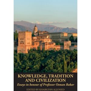 Beacon Books Knowledge, Tradition And Civilization : Essays In Honour Of Professor Osman Bakar Beacon Books Knowledge, Tradition And Civilization : Essays In Honour Of Professor Osman Bakar