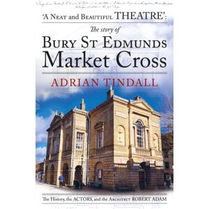 Crumps Barn Studio The Story Of Bury St Edmunds Market Cross : The History, The Actors, And The Architect Robert Adam Crumps Barn Studio The Story Of Bury St Edmunds Market Cross : The History, The Actors, And The Architect Robert Adam