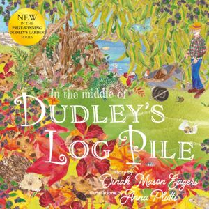 Crumps Barn Studio In The Middle Of Dudley'S Log Pile : The Third Beautiful Nature Story From The Award-Winning Creators Of At The Bottom Of Dudley'S Garden Crumps Barn Studio In The Middle Of Dudley'S Log Pile : The Third Beautiful Nature Story From The Award-Winning Creators Of At The Bottom Of Dudley'S Garden