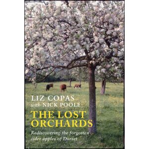 Little Toller Books The Lost Orchards : Rediscovering The Forgotten Apple Varieties Of Dorset Little Toller Books The Lost Orchards : Rediscovering The Forgotten Apple Varieties Of Dorset