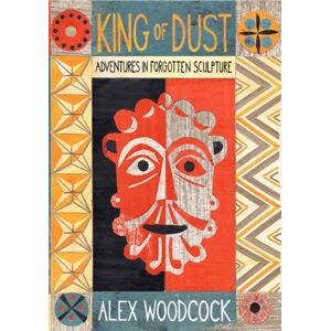 Little Toller Books King Of Dust : Adventures In Forgotten Sculpture Little Toller Books King Of Dust : Adventures In Forgotten Sculpture