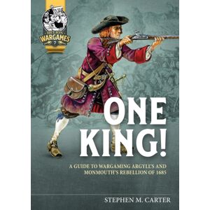 Helion & Company One King! : A Guide To Wargaming Argyll’s And Monmouth’s Rebellion Of 1685 Helion & Company One King! : A Guide To Wargaming Argyll’s And Monmouth’s Rebellion Of 1685