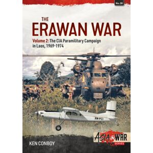 Helion & Company The Erawan War Volume 2 : The Cia Paramilitary Campaign In Laos, 1969-1974 Helion & Company The Erawan War Volume 2 : The Cia Paramilitary Campaign In Laos, 1969-1974