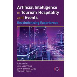 Goodfellow Publishers Limited Artificial Intelligence In Tourism, Hospitality And Events: Revolutionising Experiences Goodfellow Publishers Limited Artificial Intelligence In Tourism, Hospitality And Events: Revolutionising Experiences