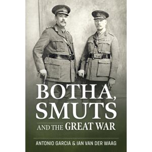 Helion & Company Botha, Smuts And The Great War Helion & Company Botha, Smuts And The Great War