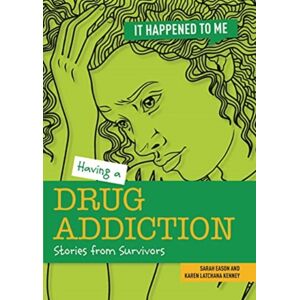 Cheriton Children's Books Having A Drug Addiction : Stories From Survivors Cheriton Children's Books Having A Drug Addiction : Stories From Survivors