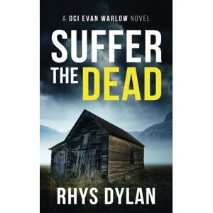 Wyrmwood Books Suffer The Dead : A Dci Evan Warlow Crime Thriller Wyrmwood Books Suffer The Dead : A Dci Evan Warlow Crime Thriller