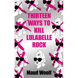Watkins Media Limited Thirteen Ways To Kill Lulabelle Rock Watkins Media Limited Thirteen Ways To Kill Lulabelle Rock