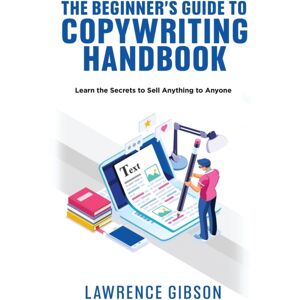 Coliandro Publishing The Beginner'S Guide To Copywriting Mastery Handbook : Learn The Secrets To Sell Anything To Anyone Coliandro Publishing The Beginner'S Guide To Copywriting Mastery Handbook : Learn The Secrets To Sell Anything To Anyone