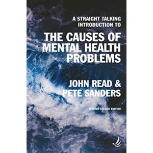 PCCS Books A Straight Talking Introduction To The Causes Of Mental Health Problems (2nd Edition) PCCS Books A Straight Talking Introduction To The Causes Of Mental Health Problems (2nd Edition)