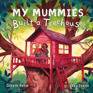 Lantana Publishing My Mummies Built A Treehouse Lantana Publishing My Mummies Built A Treehouse