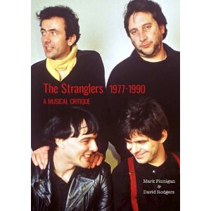Wymer Publishing The Stranglers 1977-90 : A Musical Critique Wymer Publishing The Stranglers 1977-90 : A Musical Critique