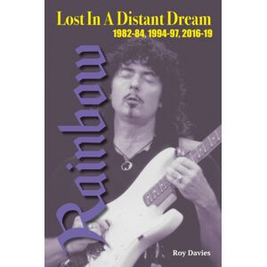 Wymer Publishing Lost In A Distant Dream : Rainbow 1982-84, 1994-97, 2016-19 Wymer Publishing Lost In A Distant Dream : Rainbow 1982-84, 1994-97, 2016-19