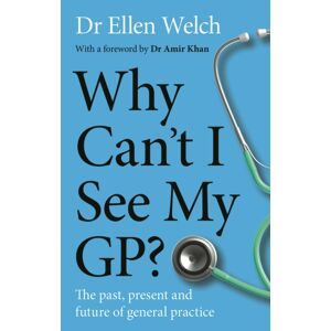 University of Wales Press Why Can’t I See My Gp? : The Past, Present And Future Of General Practice University of Wales Press Why Can’t I See My Gp? : The Past, Present And Future Of General Practice